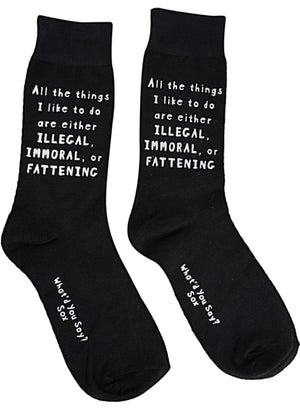 WHAT’D YOU SAY? Brand Unisex ‘ALL THE THINGS I LIKE TO DO ARE EITHER ILLEGAL, IMMORAL OR FATTENING’ Socks - Novelty Socks And Slippers