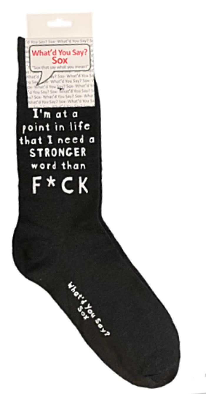 WHAT’D YOU SAY? Brand Unisex ‘I’M AT A POINT IN LIFE THAT I NEED A STRONGER WORD THAN F*CK’ Socks