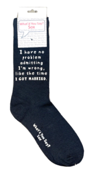 WHAT’D YOU SAY? Sox Brand Unisex ‘I HAVE NO PROBLEM ADMITTING I’M WRONG, LIKE THE TIME I GOT MARRIED’ Socks - Novelty Socks for Less