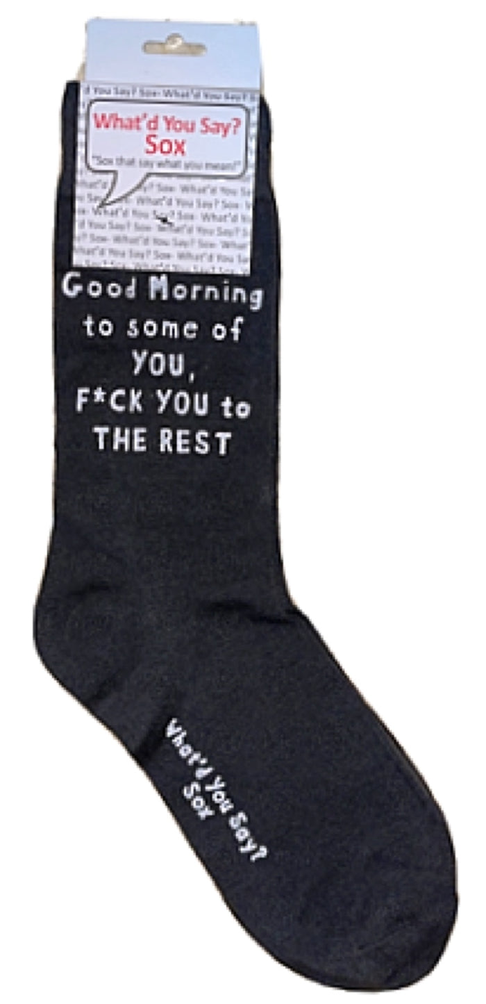 WHAT’D YOU SAY? Brand UNISEX ‘GOOD MORNING TO SOME OF YOU, F*CK YOU TO THE REST’ SOCKS