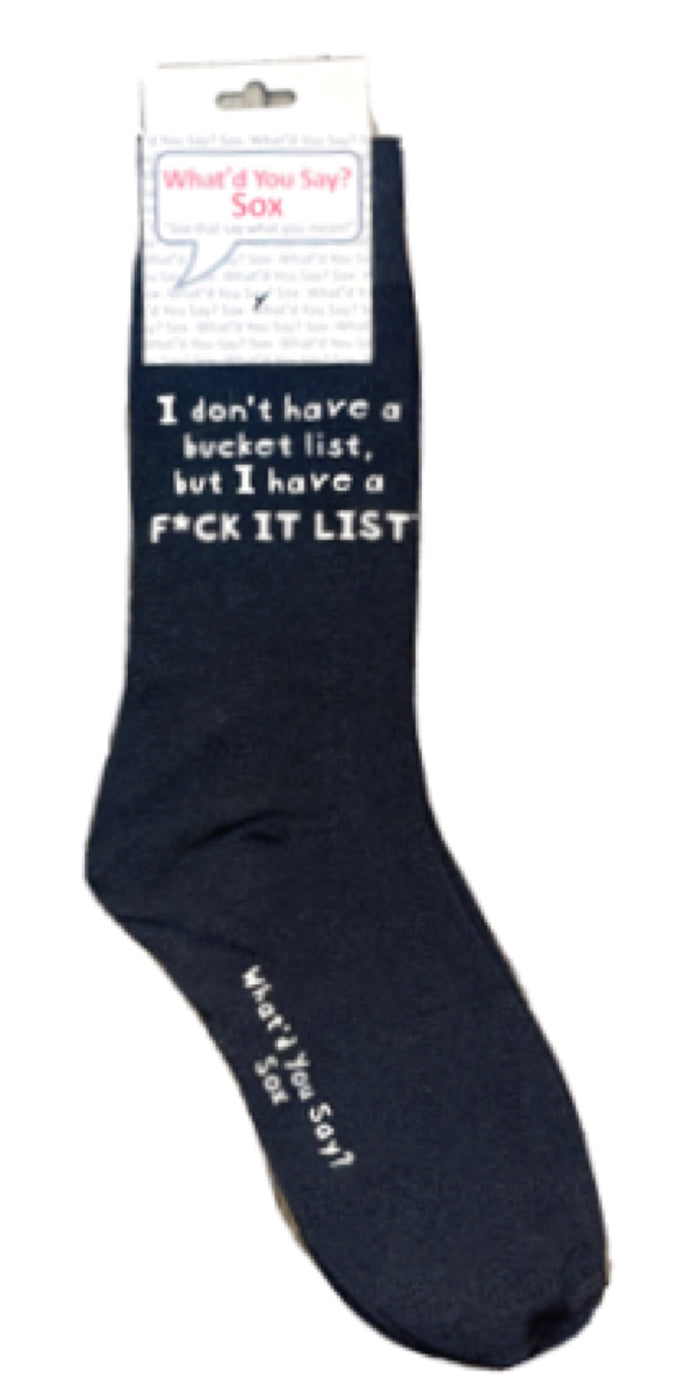 WHAT’D YOU SAY? Brand Unisex ‘I DON’T HAVE A BUCKET LIST, I HAVE A F*CK IT LIST’ Socks