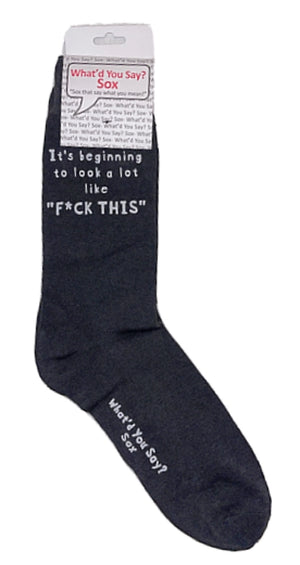 WHAT’D YOU SAY Brand UNISEX ‘IT’S BEGINNING TO LOOK A LOT LIKE F*CK THIS’ SOCKS - Novelty Socks for Less
