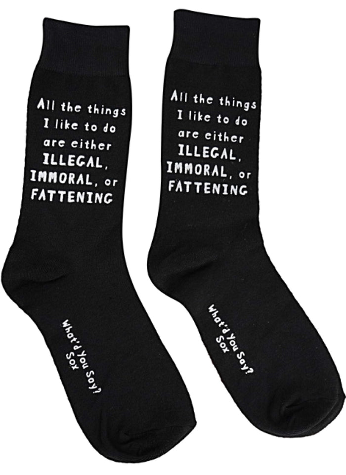 WHAT’D YOU SAY? Brand Unisex ‘ALL THE THINGS I LIKE TO DO ARE EITHER ILLEGAL, IMMORAL OR FATTENING’ Socks