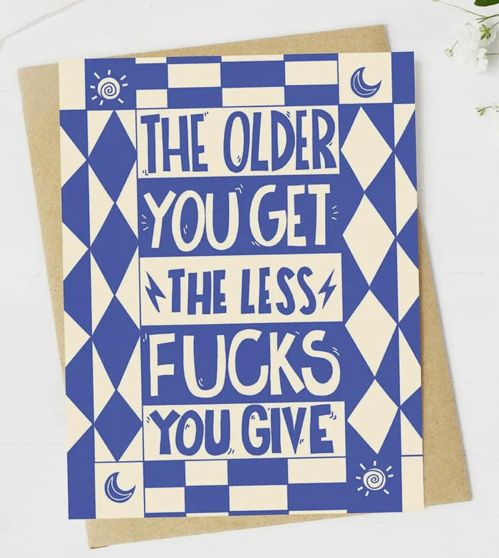 Sassy Birthday Greeting Card THE OLDER YOU GET THE LESS FUCKS YOU GIVE *Made In The USA