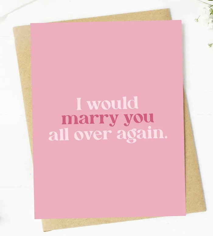 Romantic Valentines Day Greeting Card I WOULD MARRY YOU ALL OVER AGAIN
