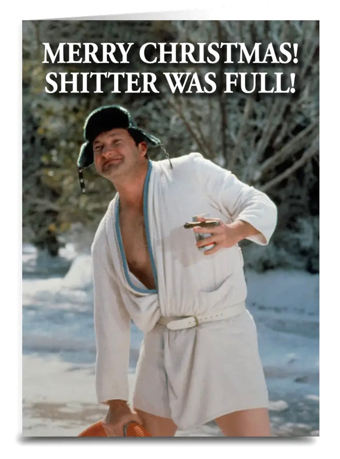 Sassy National Lampoons Christmas Vacation With Cousin Eddie Card MERRY CHRISTMAS! SHITTER WAS FULL!