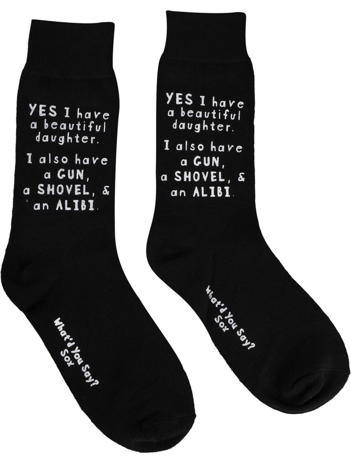 WHAT’D YOU SAY? Brand Unisex ‘YES I HAVE A BEAUTIFUL DAUGHTER’ I ALSO HAVE A GUN, SHOVEL & ALIBI  Socks