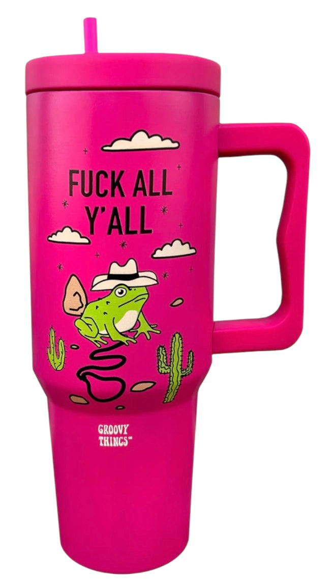 GROOVY THINGS Co. Brand FUCK ALL Y’ALL 40 oz. Stainless Steel Tumbler