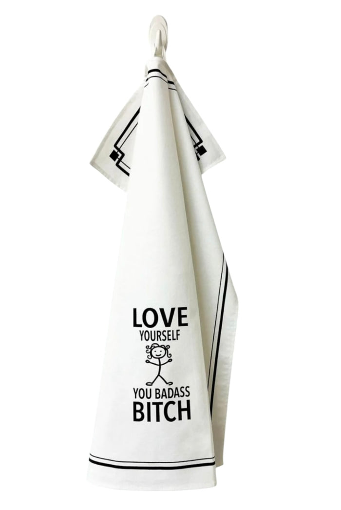 LOVE YOURSELF YOU BADASS BITCH Kitchen Tea Towel HEY NOW Brand By Fabdaz