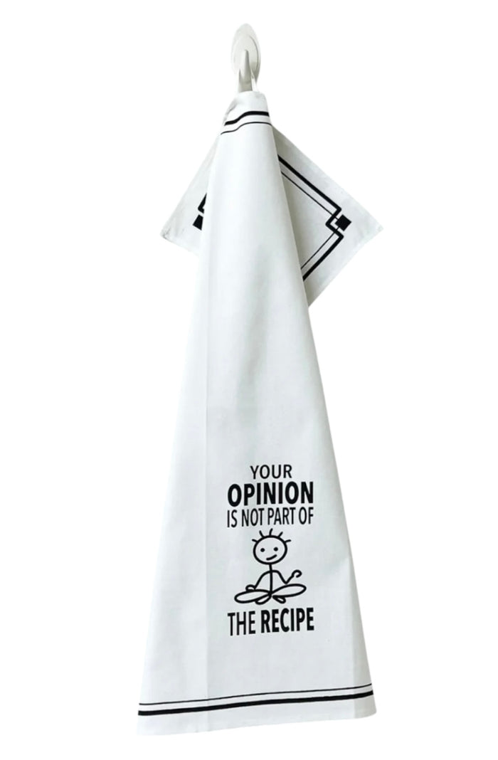 YOUR OPINION IS NOT PART OF THE RECIPE Kitchen Tea Towel HEY NOW Brand By Fabdaz