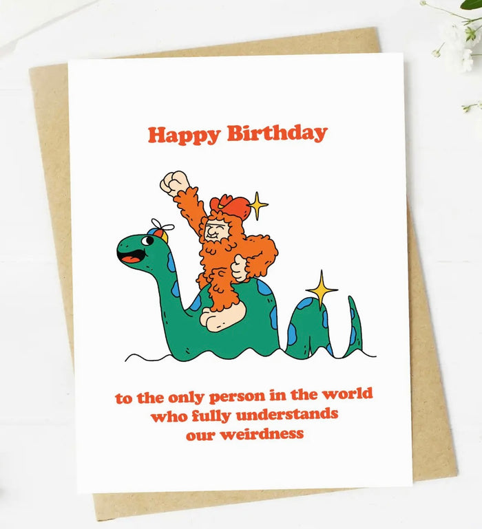 Birthday Greeting Card HAPPY BIRTHDAY TO THE ONLY PERSON IN THE WORLD WHO FULLY UNDERSTANDS OUR WEIRDNESS