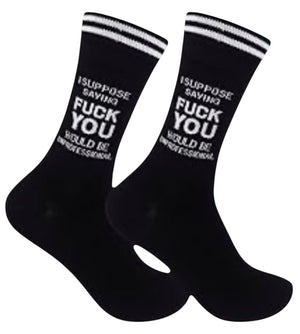 I SUPPOSE SAYING FUCK YOU WOULD BE UNPROFESSIONAL Adult Unisex Socks FUNATIC Brand - Novelty Socks And Slippers