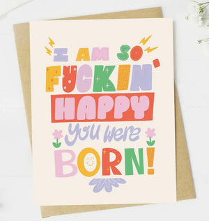 Sassy Birthday Greeting Card I AM SO FUCKIN’ HAPPY YOU WERE BORN - Novelty Socks And Slippers