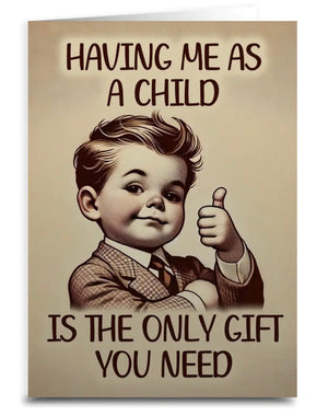 Sassy Birthday Greeting Card HAVING ME AS A CHILD IS THE ONLY GIFT YOU NEED - Novelty Socks And Slippers