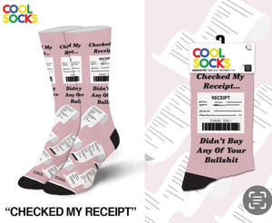 COOL SOCKS Brand Unisex CHECKED MY RECEIPT DIDN’T BUY ANY OF YOUR BULLSHIT Socks