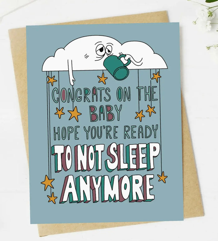 New Baby Shower Greeting Card CONGRATS ON THE BABY HOPE YOU’RE READY TO NOT SLEEP ANYMORE