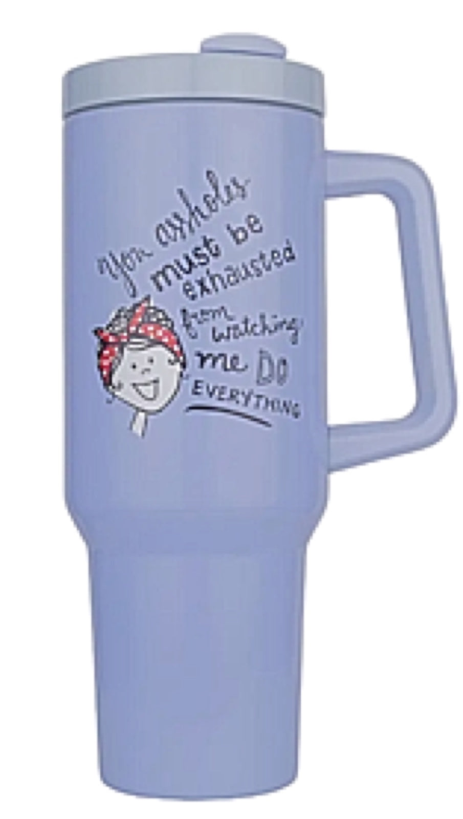 40 Oz Mug: You A**holes But Be Exhausted Watching Me Do Everything