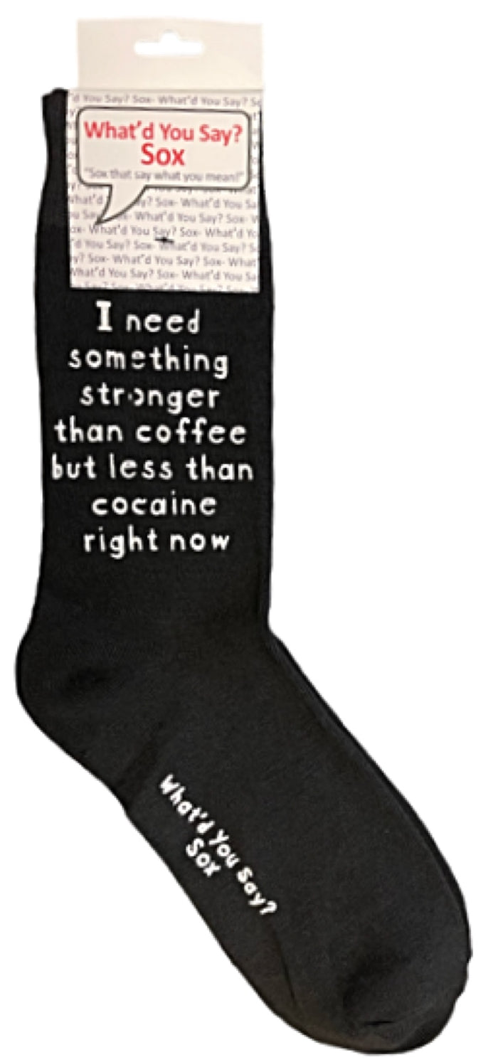 WHAT’D YOU SAY? Brand Unisex ‘I NEED SOMETHING STRONGER THAN COFFEE BUT LESS THAN COCAINE RIGHT NOW’ Socks