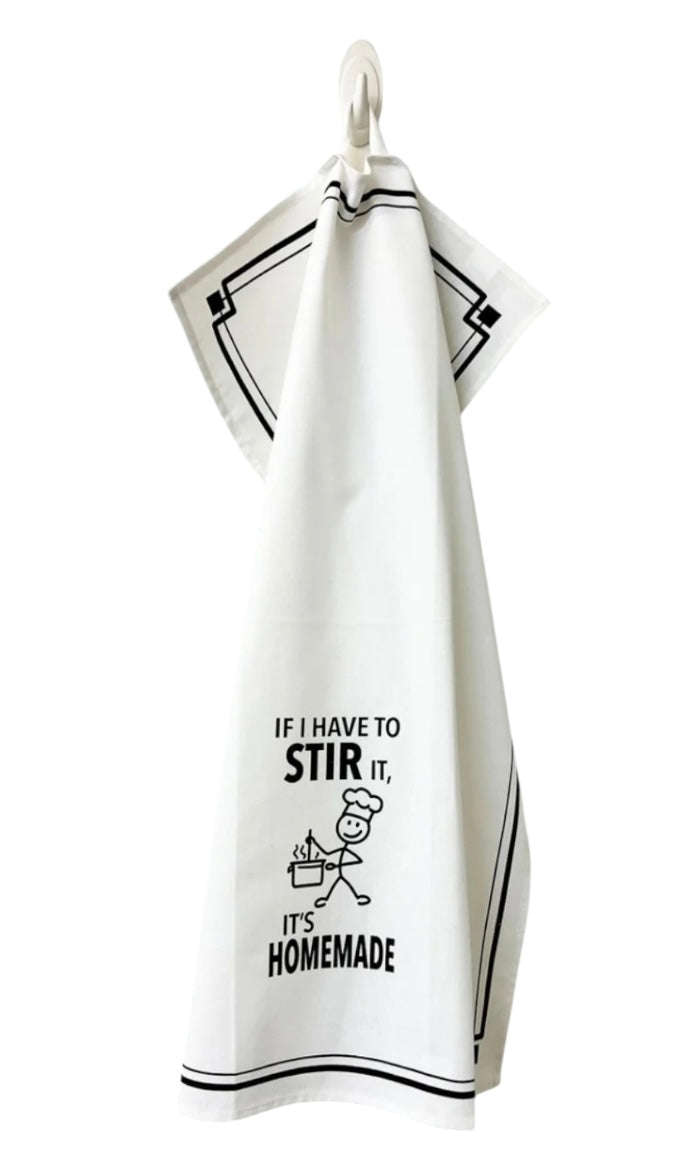 IF I HAVE TO STIR IT, IT’S HOMEMADE Kitchen Tea Towel HEY NOW Brand By Fabdaz