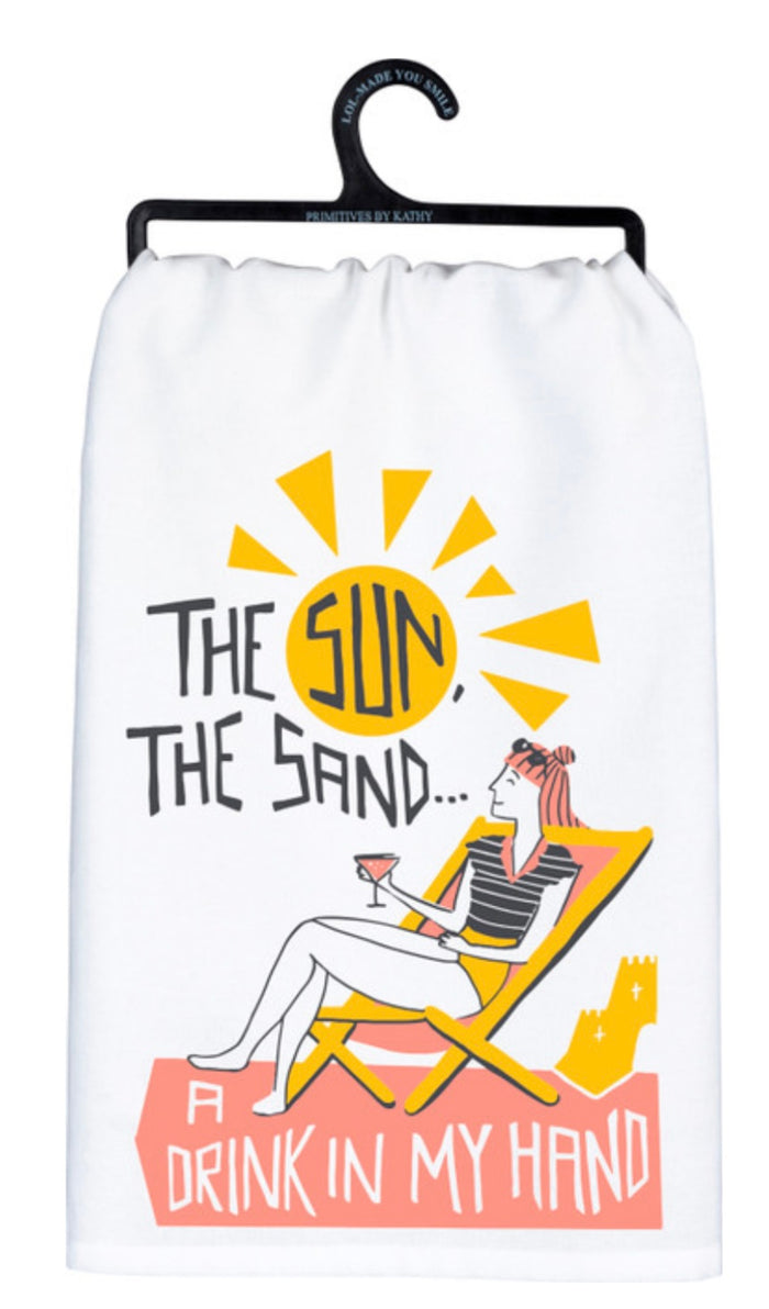 THE SUN, THE SAND… A DRINK IN MY HAND Kitchen Tea Towel Primitives By Kathy Brand