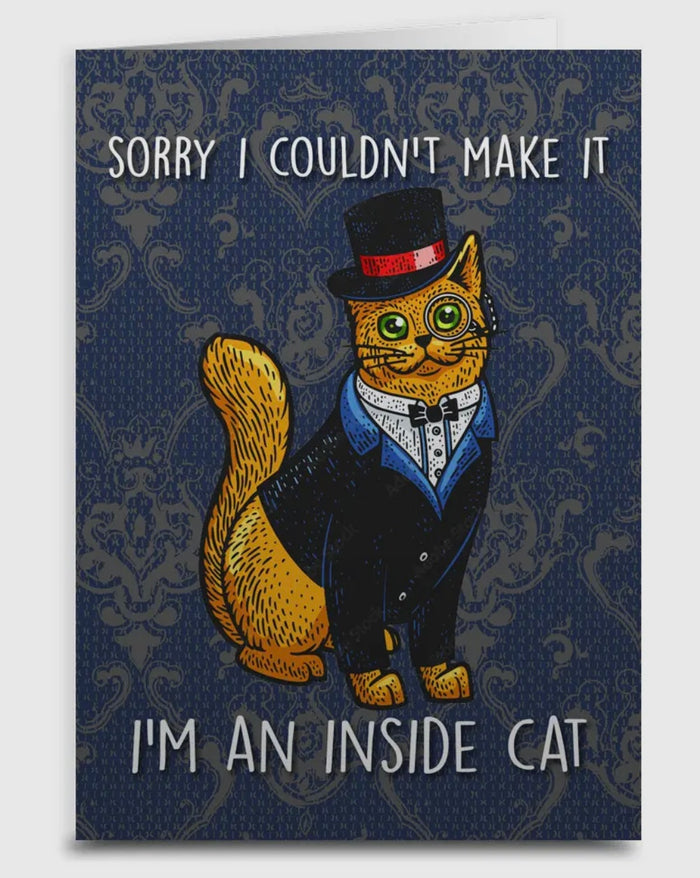 SORRY I COULDN’T MAKE IT I’M AN INSIDE CAT Sassy Cat Greeting Card