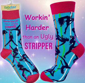 FABDAZ Brand Ladies WORKIN’ HARDER THAN AN UGLY STRIPPER’ SOCKS - Novelty Socks And Slippers