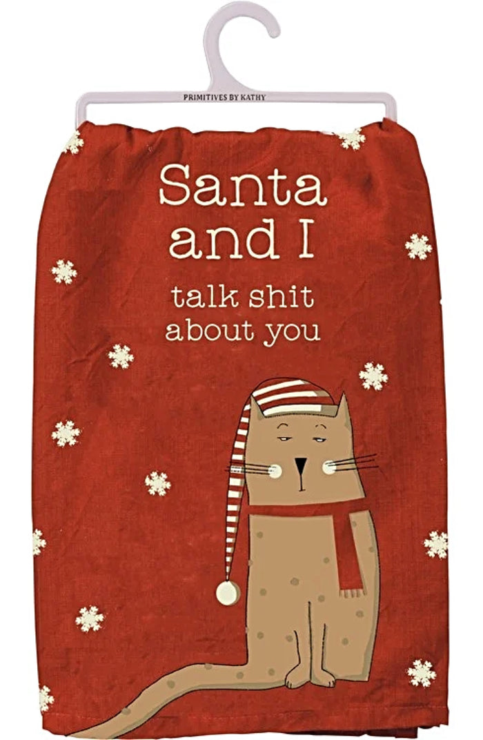 PRIMITIVES BY KATHY CAT CHRISTMAS KITCHEN TEA TOWEL ‘SANTA & I TALK SHIT ABOUT YOU’RE