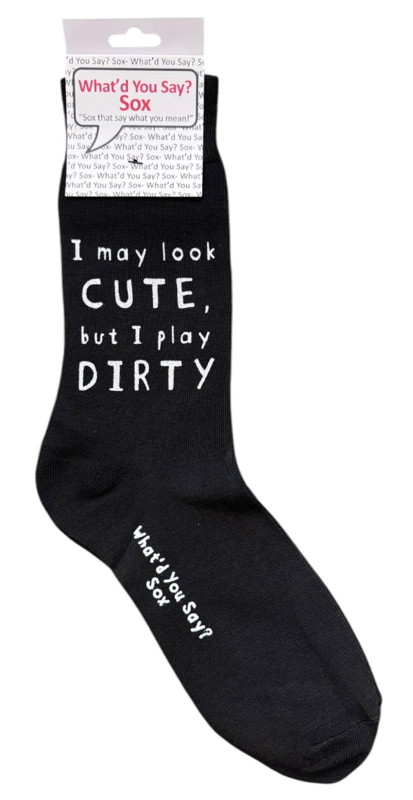 WHAT’D YOU SAY Brand Unisex I MAY LOOK CUTE, BUT I PLAY DIRTY Socks