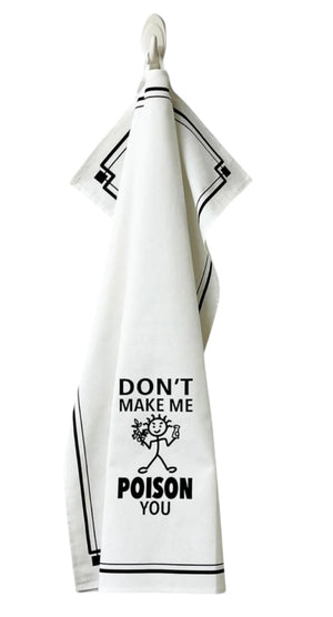 HEY NOW Brand By Fabdaz DON’T MAKE ME POISON YOU Kitchen Tea Towel - Novelty Socks And Slippers