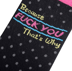 COOL SOCKS BRAND Ladies Socks 'BECAUSE FUCK YOU THAT’S WHY' - Novelty Socks for Less