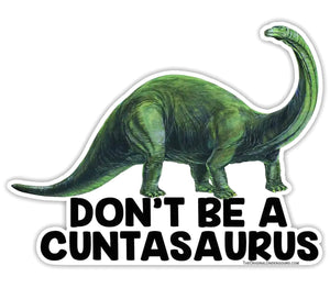 DON’T BE A CUNTASAURUS Vinyl Sticker - Novelty Socks And Slippers
