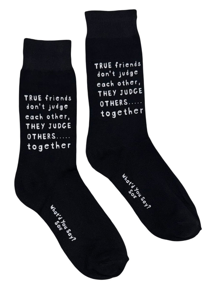 TRUE FRIENDS DON’T JUDGE EACH OTHER, THEY JUDGE OTHERS… TOGETHER Unisex Socks WHAT’D YOU SAY Brand