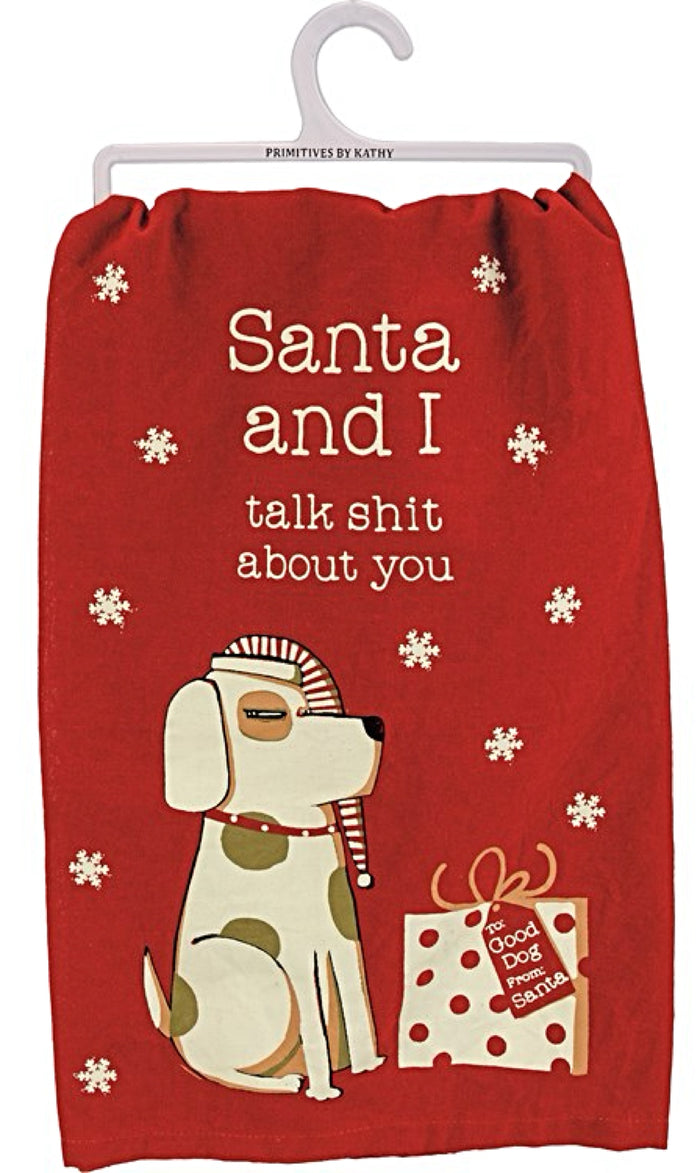 PRIMITIVES BY KATHY DOG CHRISTMAS KITCHEN TEA TOWEL ‘SANTA & I TALK SHIT ABOUT YOU'