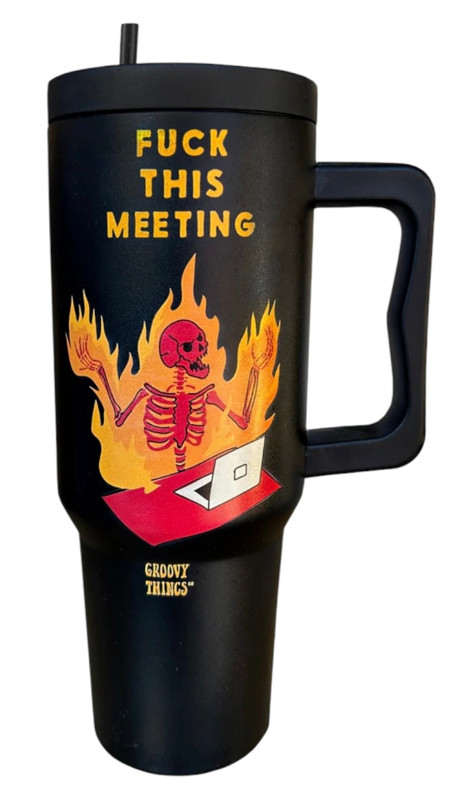 GROOVY THINGS Co. Brand FUCK THIS MEETING 40 Oz. Stainless Steel Tumbler