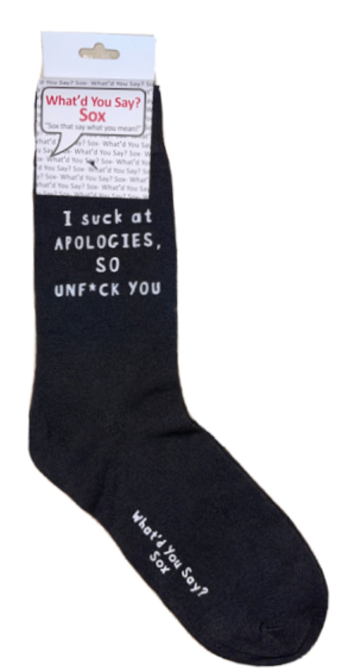 WHAT’D YOU SAY? Brand UNISEX ‘I SUCK AT APOLOGIES, SO UNF*CK YOU’ SOCKS