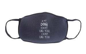 FUNATIC Brand FACE MASK COVER ‘IF MY DOG DOESN’T LIKE YOU, I DON’T LIKE YOU’ - Novelty Socks for Less