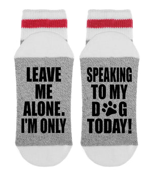 SOCK DIRTY TO ME Brand Men’s ‘LEAVE ME ALONE I’M ONLY SPEAKING TO MY DOG TODAY’ - Novelty Socks for Less