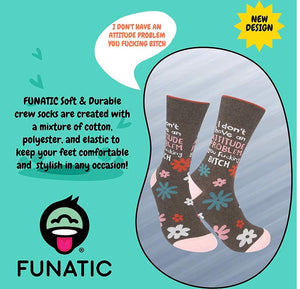 FUNATIC BRAND ‘I DON’T HAVE AN ATTITUDE PROBLEM YOU FUCKING BITCH' Socks - Novelty Socks for Less