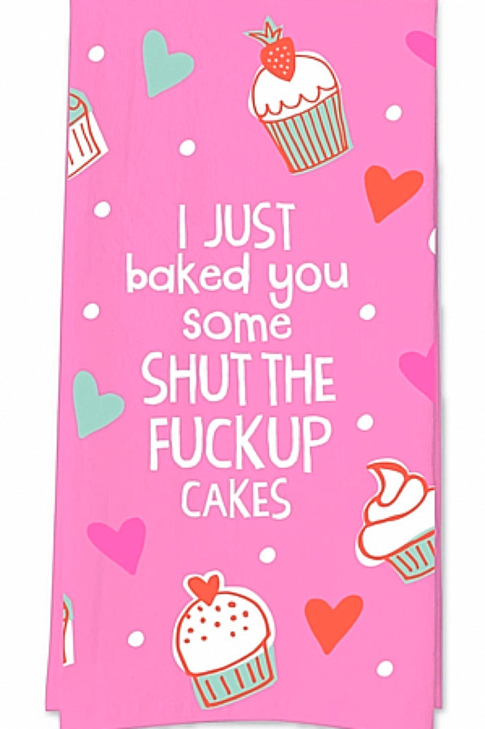 FUNATIC BRAND KITCHEN TEA TOWEL ‘I JUST BAKED YOU SOME SHUT THE FUCK UP CAKES’