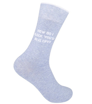 FUNATIC BRAND UNISEX SOCKS ‘HOW DO I BLOCK YOU IN REAL LIFE?’ - Novelty Socks for Less