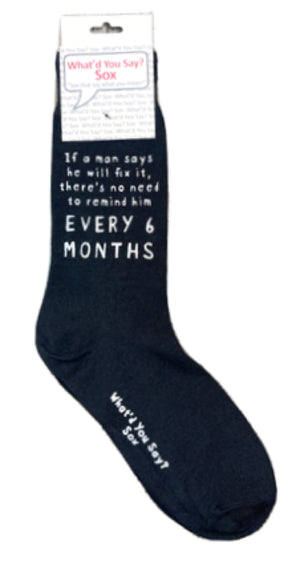 WHAT’D YOU SAY? Sox Brand Unisex ‘IF A MAN SAYS HE WILL FIX IT THERE’S NO NEED TO REMIND HIM EVERY 6 MONTHS’ Socks - Novelty Socks for Less