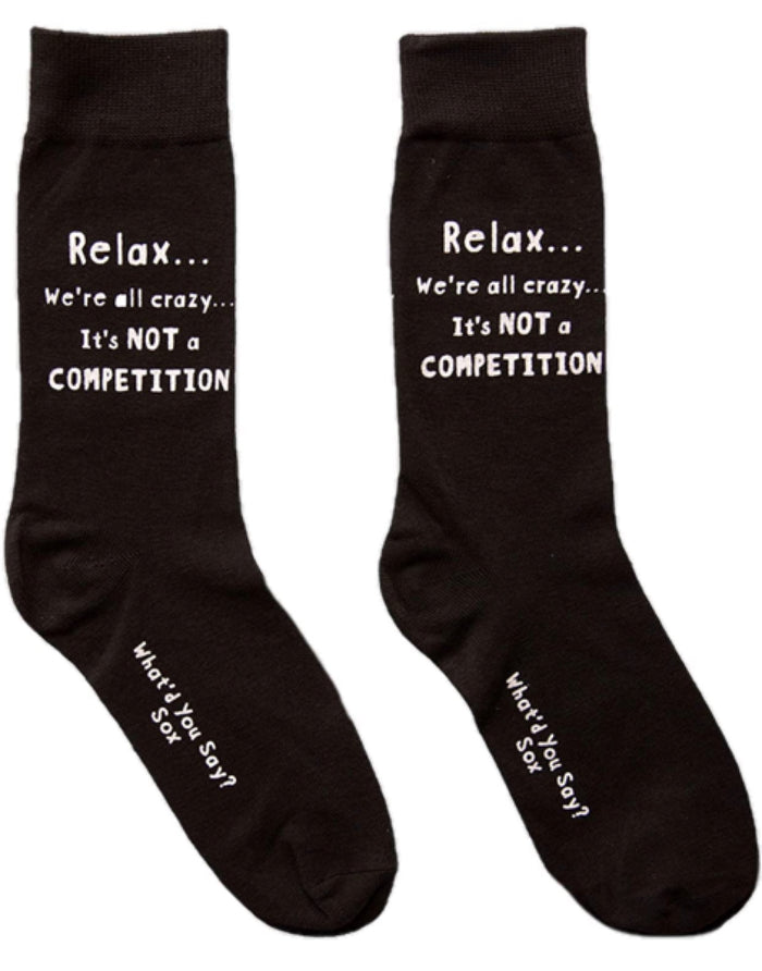 WHAT’D YOU SAY? Sox Brand Unisex ‘RELAX.. WE’RE ALL CRAZY.. IT’S NOT A COMPETITION’ Socks