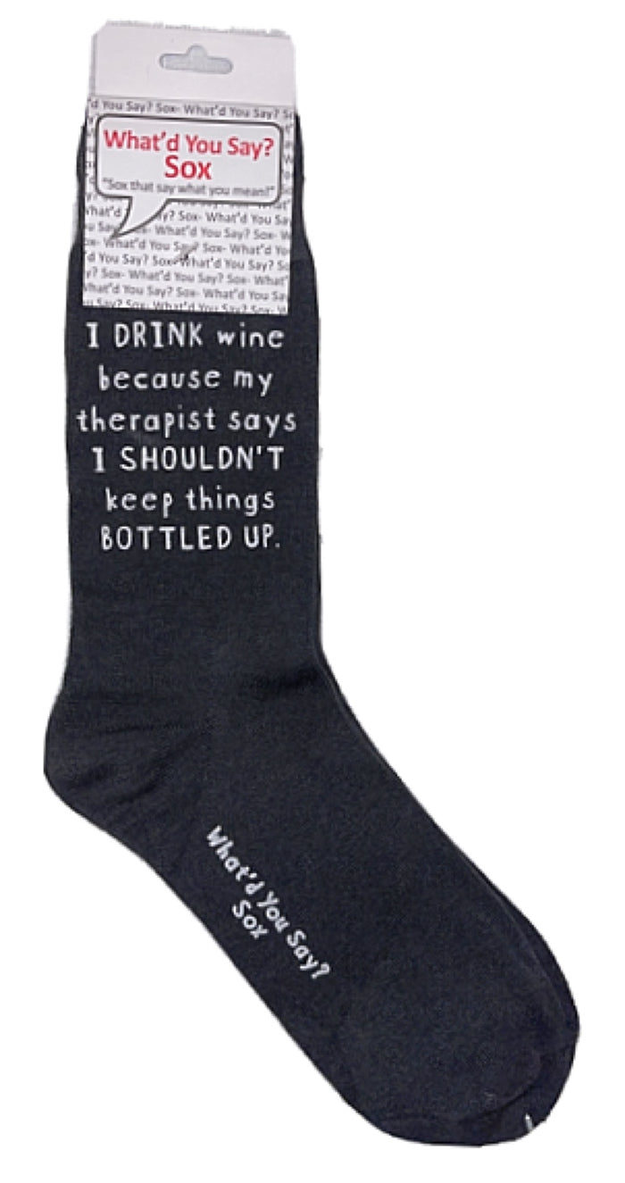 WHAT’D YOU SAY? Brand Unisex ‘I DRINK WINE BECAUSE MY THERAPIST SAYS I SHOULDN’T KEEP THINGS BOTTLED UP’ Socks