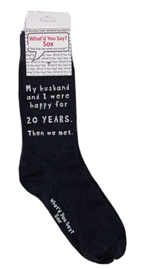 WHAT’D YOU SAY? Sox Brand Unisex ‘MY HUSBAND & I WERE HAPPY FOR 20 YEARS. THEN WE MET.’ Socks - Novelty Socks for Less